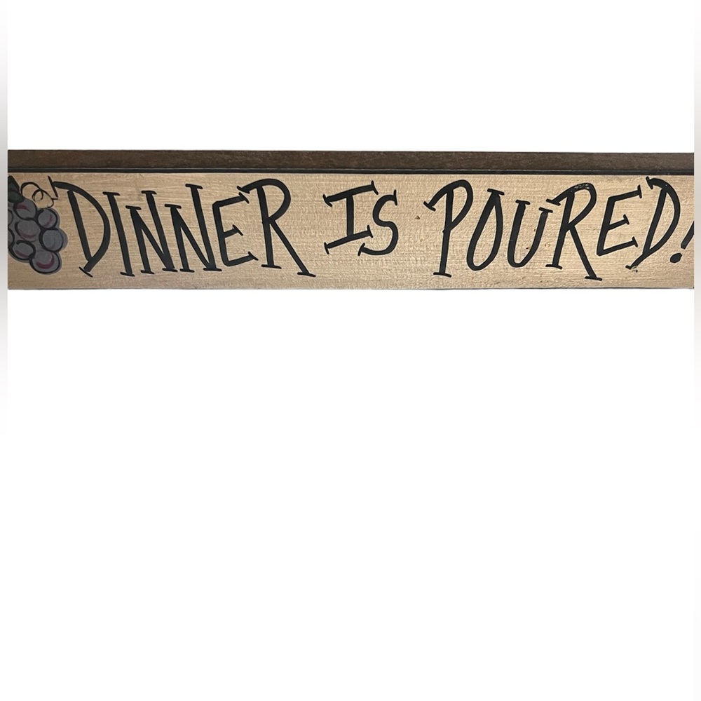 Dinner is Poured! hand painted wooden sign.